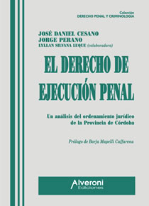 El Derecho De Ejecución Penal. Un Análisis Del Ordenamiento Jurídico De La Provincia De Córdoba