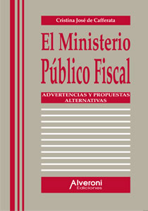 El Ministerio Público Fiscal. Advertencias Y Propuestas Alternativas