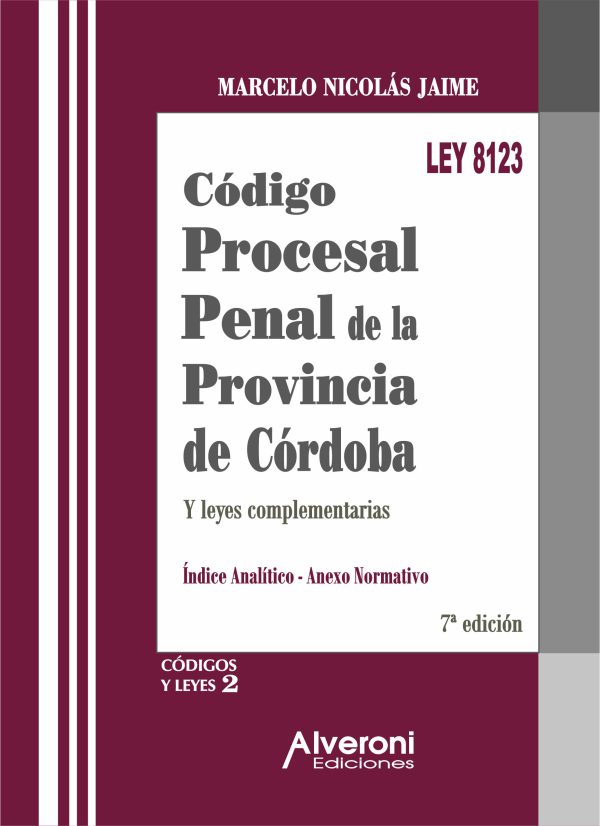 Código Procesal  Penal de la Provincia de Córdoba -  Ley 8123 y leyes complementarias