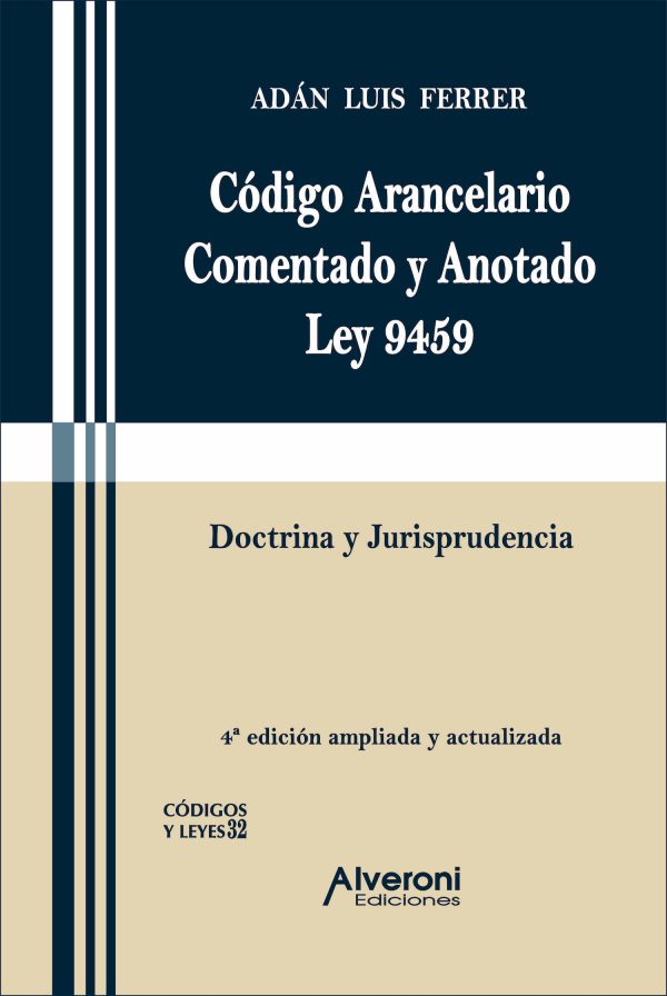 Código Arancelario - Comentado y Anotado Ley 9459 (4ª edición)