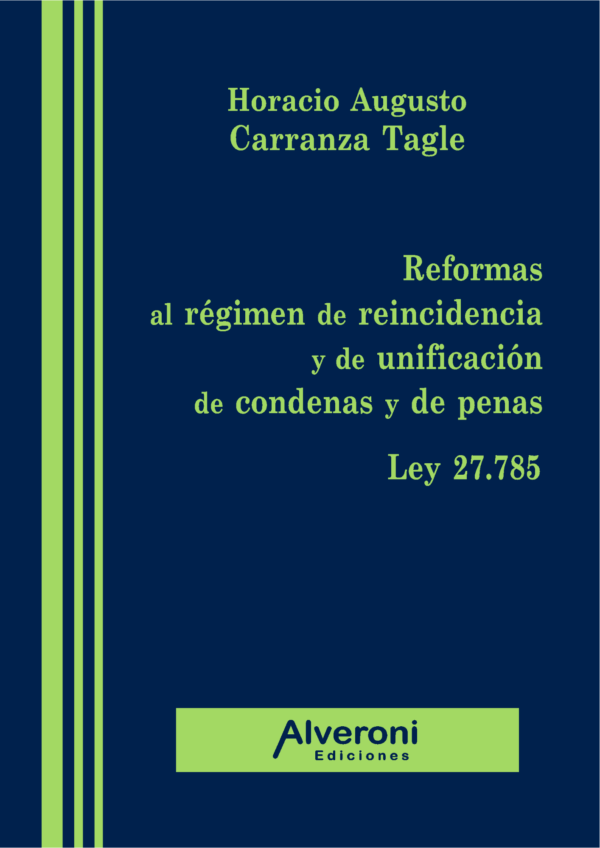 Reformas al Régimen de Reincidencia y de Unificación de Condenas y De Penas - Ley 27.785